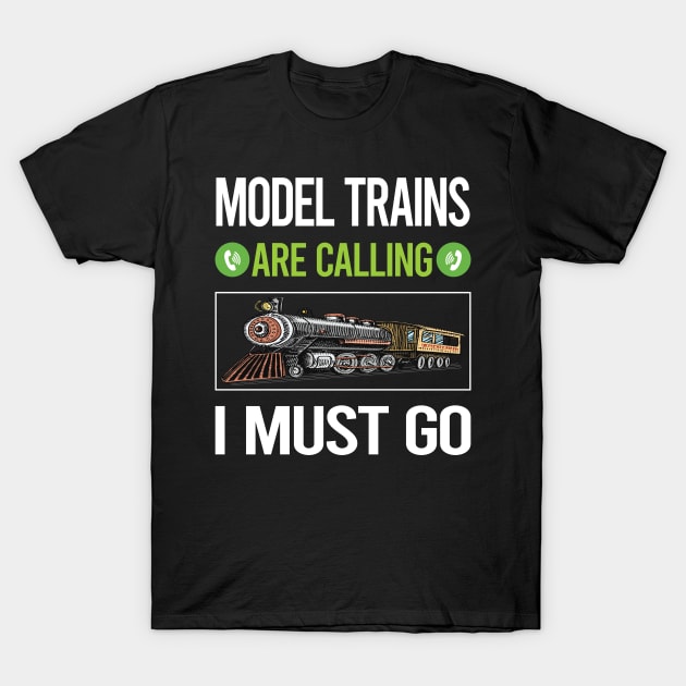 It Is Calling I Must Go Model Train Trains Railroad Railway T-Shirt by relativeshrimp